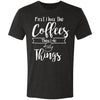 First I Has The Coffees Then I Do The Things Triblend Tee